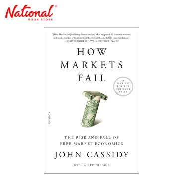 How Markets Fail: The Rise And Fall Of Free Market Economics by John Cassidy - Trade Paperback