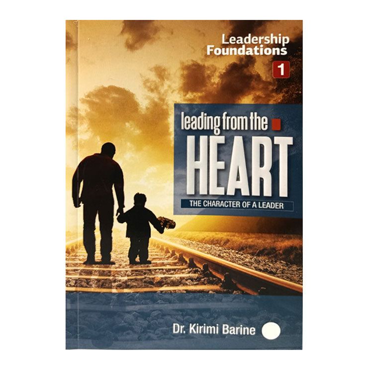 Leading from the Heart by Dr. Kirimi Barine (Leadership Foundation 1) – Trade Paperback