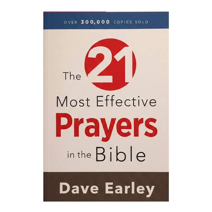 The 21 Most Effective Prayers in the Bible by Dave Earley – Trade Paperback - Religion