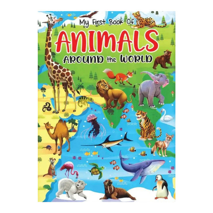 My First Book Of Animals Around The World Hardcover