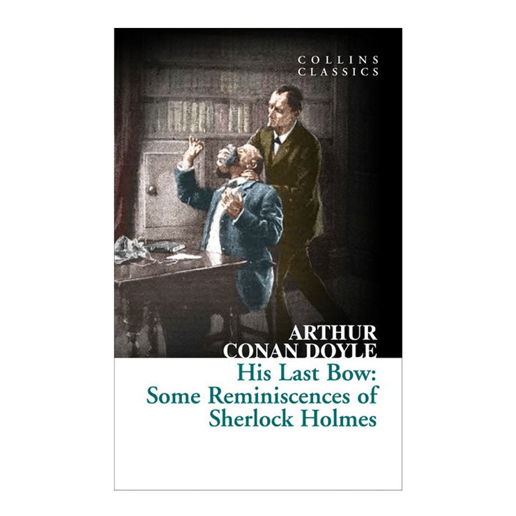 His Last Bow: Some Reminiscences of Sherlock Holmes