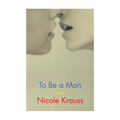 To Be A Man: Stories - Fiction & Literature