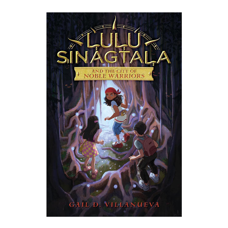 Lulu Sinagtala and The City of Noble Warriors By Gail D. Villanueva - Hardcover