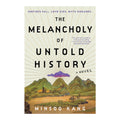 The Melancholy Of Untold History: A Novel by Minsoo Kang - Hardcover - Contemporary Fiction
