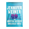 The Griffin Sisters' Greatest Hits by Jennifer Weiner - Trade Paperback - Contemporary Fiction