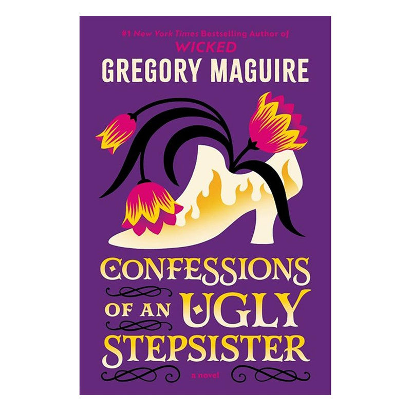 Confessions Of An Ugly Stepsister by Gregory Maguire - Trade Paperback