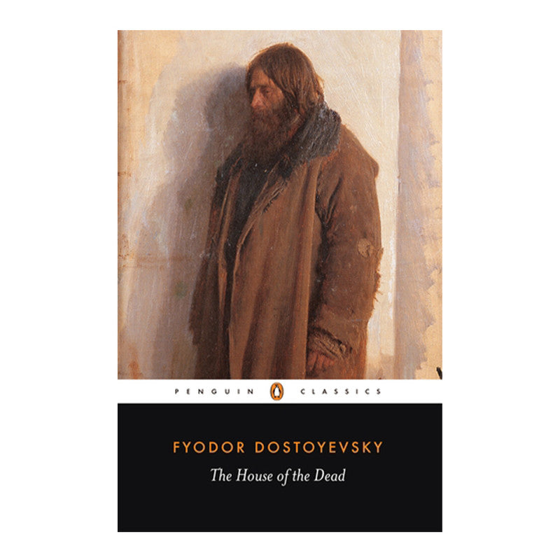 Penguin Black Spine Classics: The House Of The Dead by Fyodor Dostoyevsky - Trade Paperback