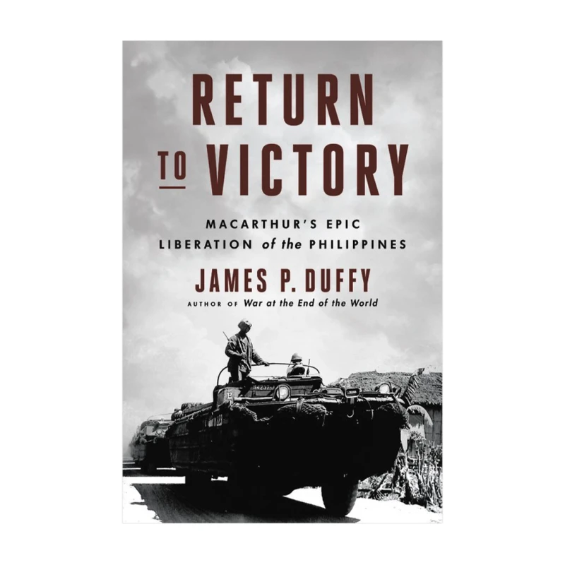 Return to Victory: MacArthur's Epic Liberation of the Philippines - History & Biography