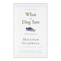 What the Dog Saw: And Other Adventures - Non-Fiction - Self-Help