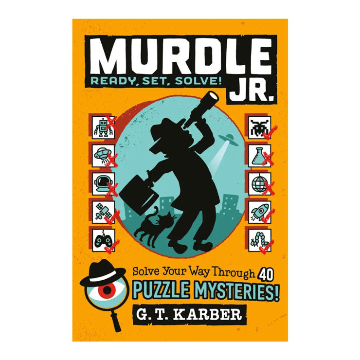 Murdle Jr: Ready, Set, Solve!: Solve Your Way Through 40 Puzzle Mysteries! by Karber, G.T. Trade Paperback