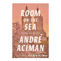 Room on the Sea by André Aciman - Hardcover - Fiction & Literature - Contemporary