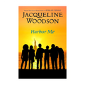 Harbor Me by Jacqueline Woodson - Trade Paperback - Children's Book