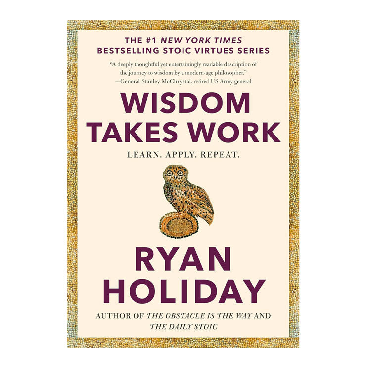 Wisdom Takes Work: Learn. Apply. Repeat.