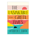The Unsinkable Greta James Trade Paperback - Fiction & Literature
