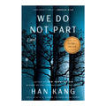 We Do Not Part by Han Kang - Hardcover - Contemporary