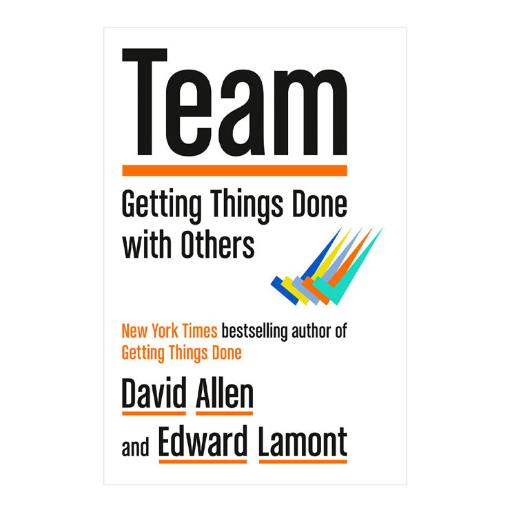 Team: Getting Things Done with Others by David Allen - Hardcover - Management & Leadership