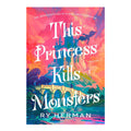 This Princess Kills Monsters by Ry Herman - Trade Paperback - Science Fiction, Fantasy & Horror