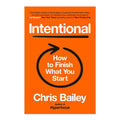 Intentional: How To Finish What You Start by Chris Bailey - Hardcover - Business & Investing