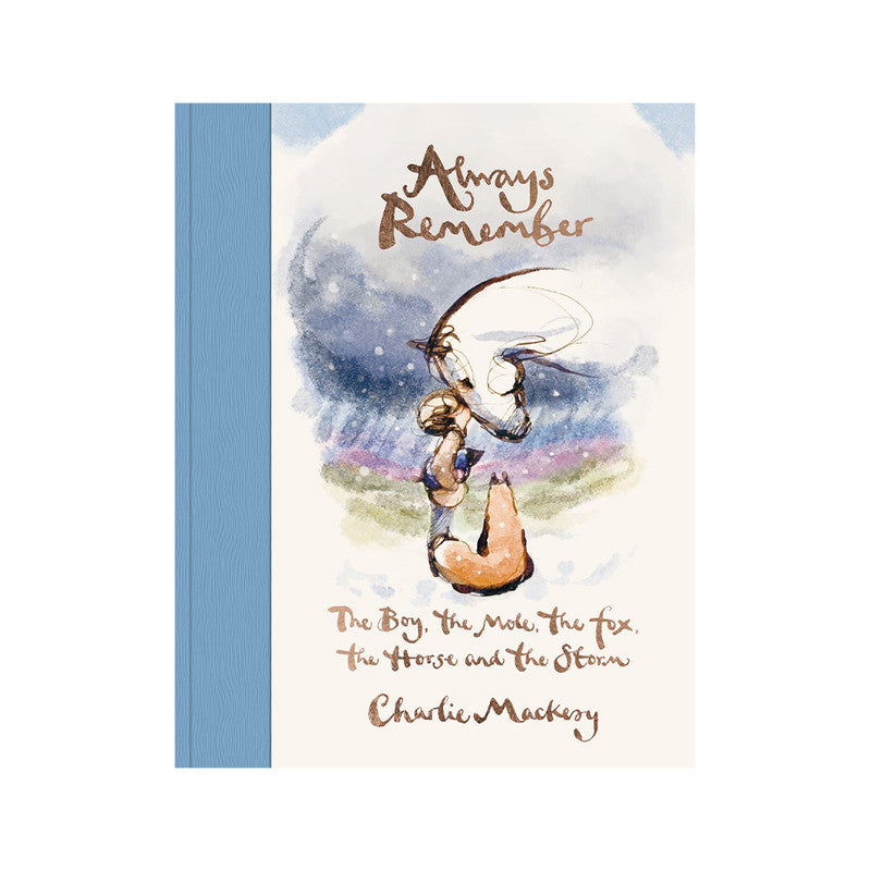 Always Remember: The Boy, The Mole, The Fox, The Horse And The Storm by Charlie Mackesy - Hardcover