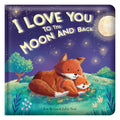 Story Time: I Love You To The Moon And Back! Board Book