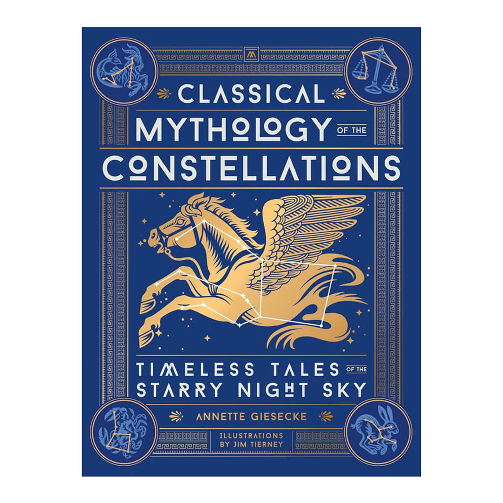 Classical Mythology of the Constellations: Timeless Tales of the Starry Night Sky by Annette Giesecke - Hardcover - Fiction