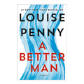 Chief Inspector Gamache Mystery Book 15 A Better Man by Louise Penny - Hardcover - Thriller, Mystery