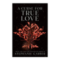 A Curse For True Love by Stephanie Garber - Trade Paperback - Teens Fiction