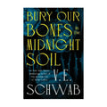 Bury Our Bones in Midnight Soil by Ve Schwab - Trade Paperback - Fiction & Literature