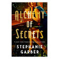 Alchemy Of Secrets by Stephanie Garber - Trade Paperback