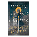When Among Crows by Veronica Roth - Trade Paperback