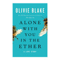 Alone With You In The Ether A Love Story by Olivieblake - Trade Paperback - Sci-Fi, Fantasy & Horror