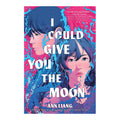 I Could Give You The Moon by Ann Liang - Trade Paperback