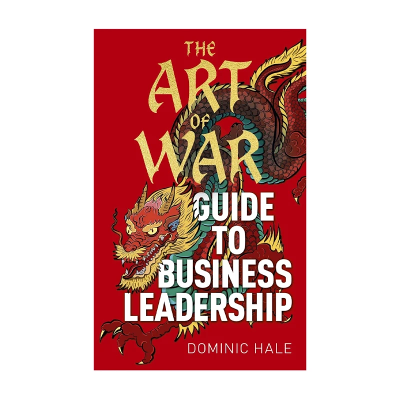 The Art Of War Guide To Business Leadership By Dominic Hale - Hardcover