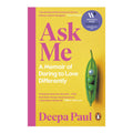 *PRE-ORDER* Ask Me: A Memoir Of Daring To Love Differently by Deepa Paul - Trade Paperback