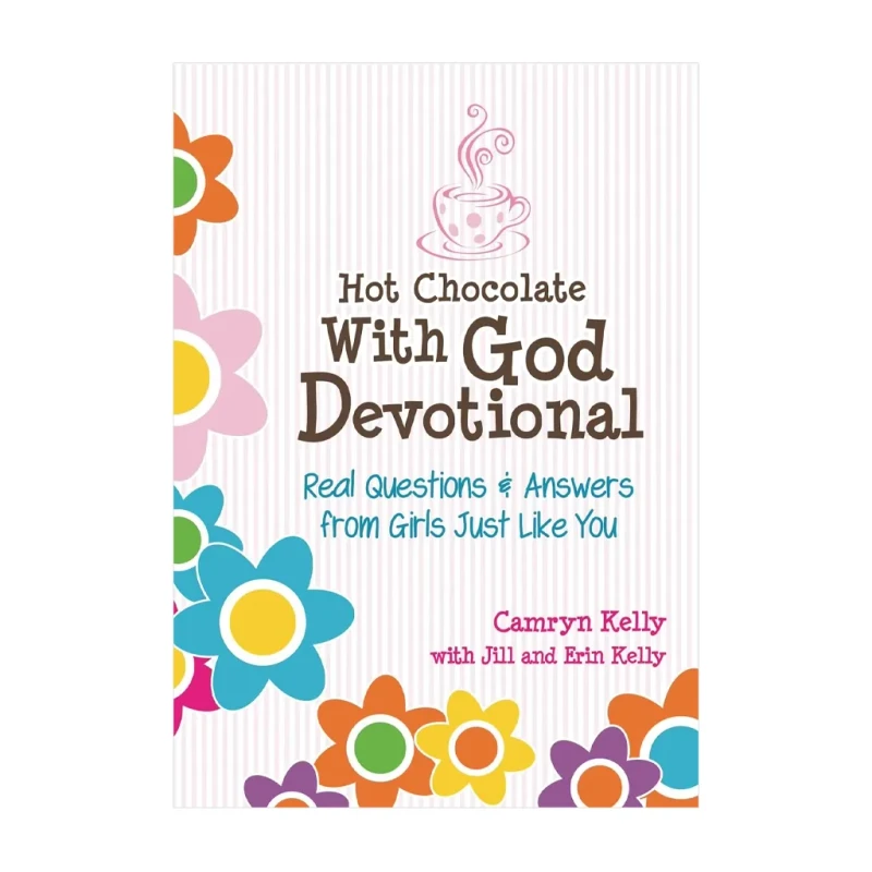 Hot Chocolate With God Devotional Real Questions And Answers From Girls Just Like You Hardcover