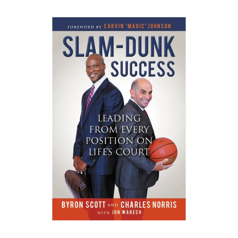 Slam-Dunk Success: Leading From Every Position On Life's Court - Business & Investing