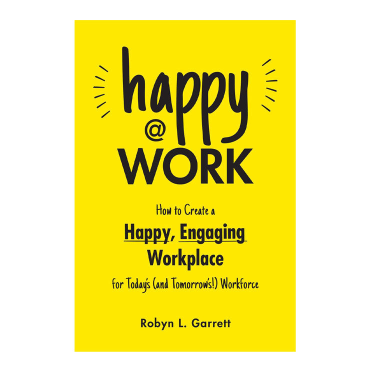 Happy At Work by Robyn Garrett Trade Paperback - Management & Leadership
