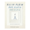 Begin Again, And Again, And Again