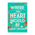 Where the Heart Should Be by Sarah Crossan - Trade Paperback - Teens Young Adult Contemporary