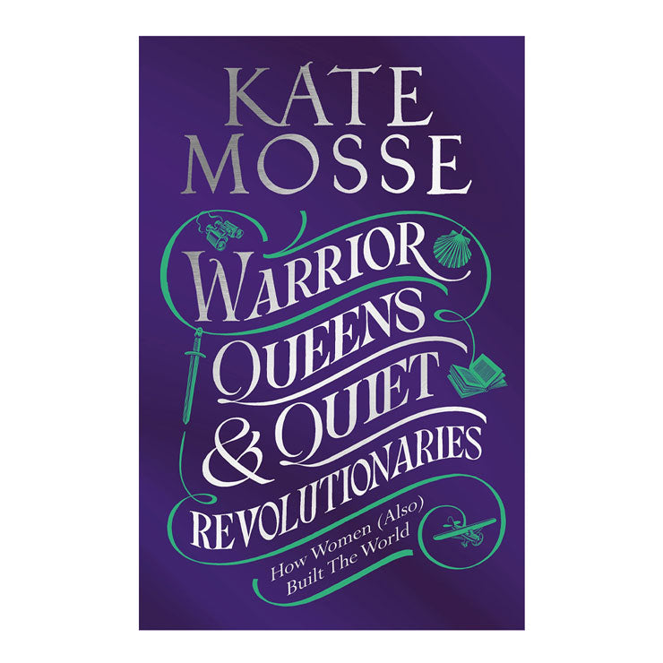 Warrior Queens & Quiet Revolutionaries