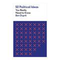 50 Political Ideas You Really Need to Know by Ben Dupre - Mass Market - History & Biography