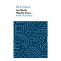 50 AI Ideas You Really Need to Know