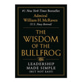 The Wisdom Of The Bullfrog by William H. Mcraven - Hardcover - Business Economics