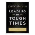 Leading In Tough Times by John C. Maxwell - Hardcover - Management & Leadership