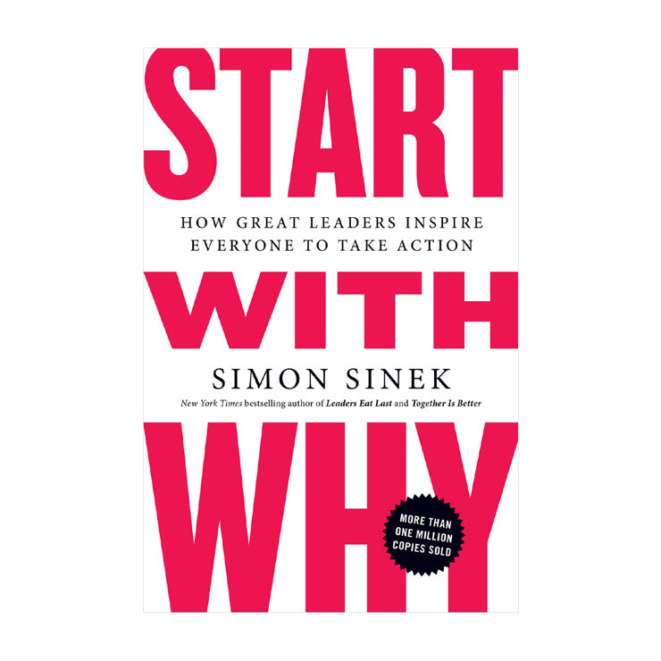Start with Why:Why Great Leaders Inspire Everyone to Take Action - Business & Investing