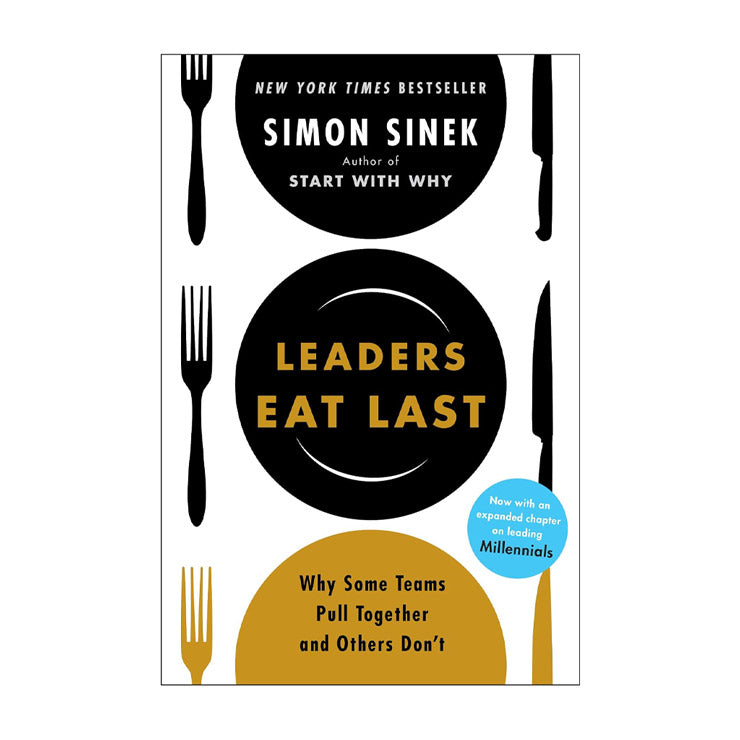 Leaders Eat Last: Why Some Teams Pull Together and Others Don't - Business & Investing