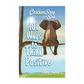 101 Ways to Think Positive by Amy Newmark (Chicken Soup for the Soul) - Trade Paperback