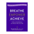 Breathe, Empower, Achieve: 5-Minute Mindfulness for Women