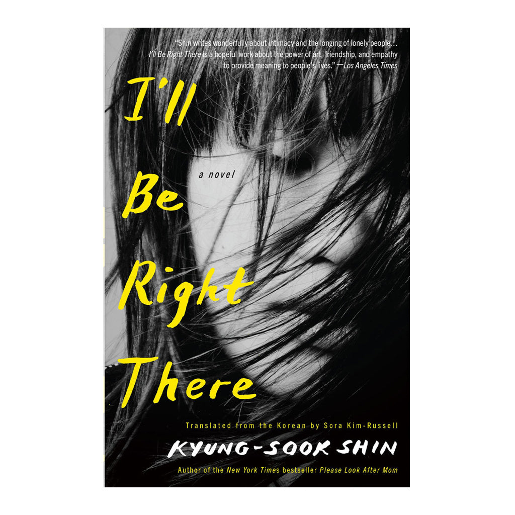 I'll Be Right There: A Novel by Kyung-Sook Shin - Trade Paperback - Thriller, Mystery & Suspense