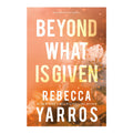 Flight And Glory 3: Beyond What Is Given by Rebecca Yarros - Trade Paperback - Romance Fiction